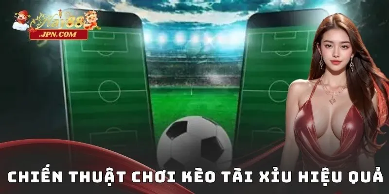 Chiến thuật chơi kèo tài xỉu hiệu quả