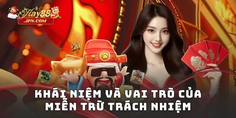 Khái niệm và vai trò của miễn trừ trách nhiệm