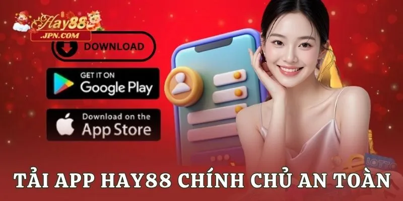Tải app Hay88 chính chủ an toàn