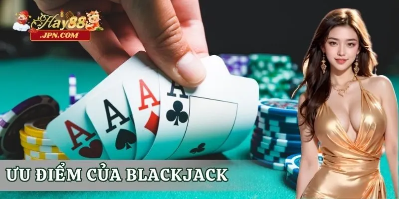 Ưu điểm của Blackjack