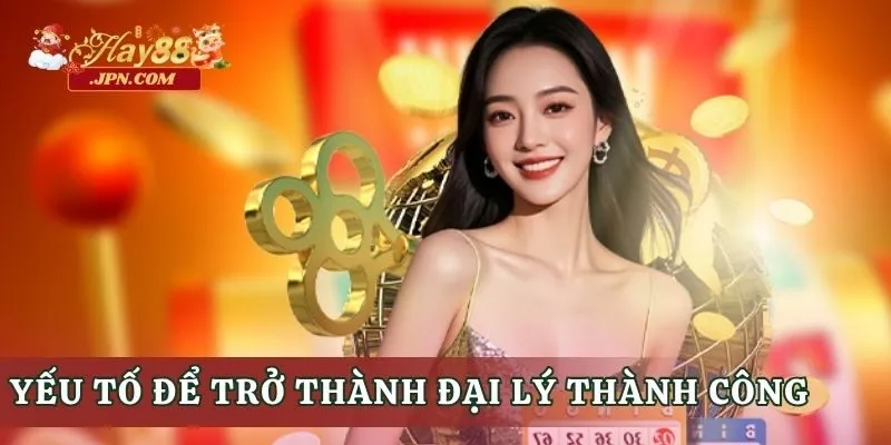 Yếu tố để trở thành đại lý thành công
